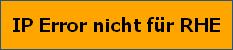 IP Error nicht für RHE